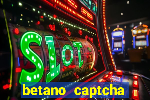 betano captcha security check